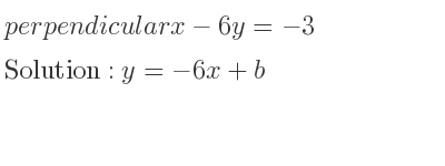 The perpendicular x-6y=-3 is y=-6x+b